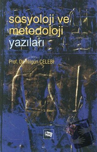 Sosyoloji ve Metodoloji Yazıları - Nilgün Çelebi - Anı Yayıncılık - Fi