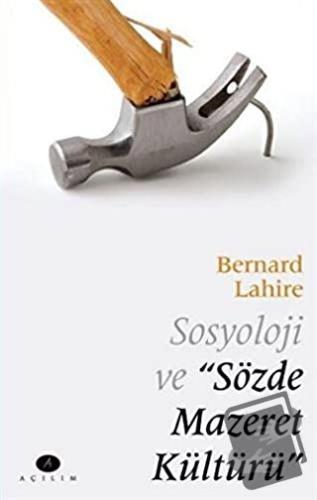 Sosyoloji ve Sözde Mazeret Kültürü - Bernard Lahire - Açılım Kitap - F