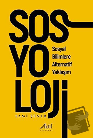 Sosyoloji - Sami Şener - Aktif Yayınevi - Fiyatı - Yorumları - Satın A