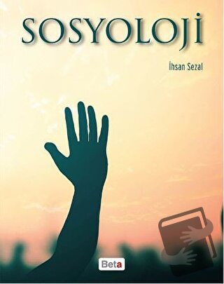 Sosyoloji - İhsan Sezal - Beta Yayınevi - Fiyatı - Yorumları - Satın A