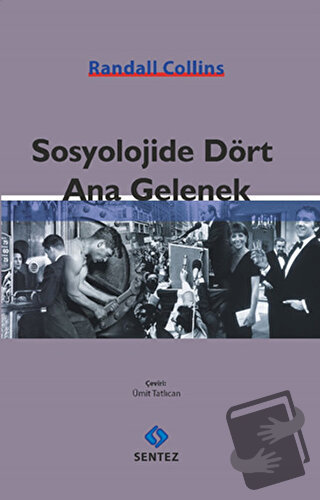 Sosyolojide Dört Ana Gelenek - Randall Collins - Sentez Yayınları - Fi