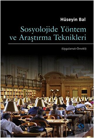 Sosyolojide Yöntem ve Araştırma Teknikleri - Hüseyin Bal - Sentez Yayı