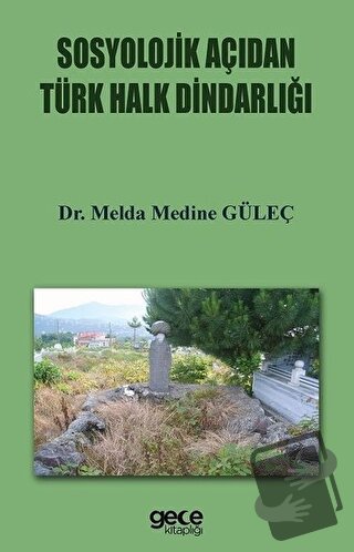 Sosyolojik Açıdan Türk Halkın Dindarlığı - Melda Medine Güleç - Gece K