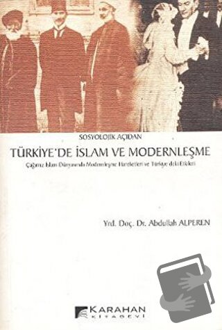 Sosyolojik Açıdan Türkiye’de İslam ve Modernleşme - Abdullah Alperen -