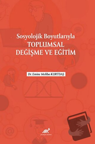 Sosyolojik Boyutlarıyla Toplumsal Değişme ve Eğitim - Emine Meliha Kur