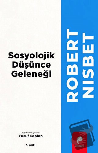 Sosyolojik Düşünce Geleneği - Robert Nisbet - Paradigma Yayıncılık - F