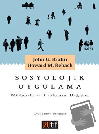 Sosyolojik Uygulama: Müdahale ve Toplumsal Değişim - Howard M. Rebach 