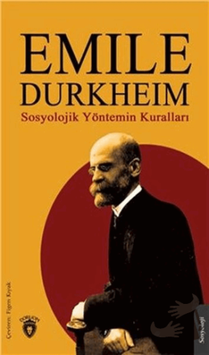 Sosyolojik Yöntemin Kuralları - Emile Durkheim - Dorlion Yayınları - F