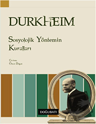 Sosyolojik Yöntemin Kuralları - Emile Durkheim - Doğu Batı Yayınları -