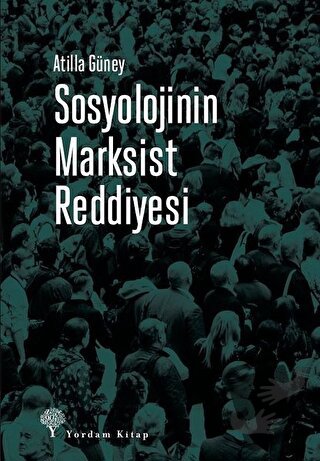 Sosyolojinin Marksist Reddiyesi - Atilla Güney - Yordam Kitap - Fiyatı