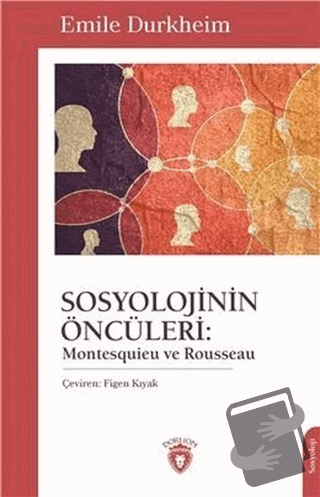 Sosyolojinin Öncüleri: Montesquieu ve Rousseau - Emile Durkheim - Dorl