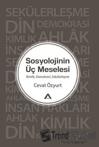 Sosyolojinin Üç Meselesi - Cevat Özyurt - Adres Yayınları - Fiyatı - Y