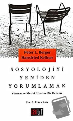 Sosyolojiyi Yeniden Yorumlamak - Hansfried Kellner - Atıf Yayınları - 