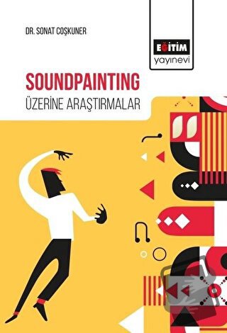 Soundpainting Üzerine Araştırmalar - Sonat Coşkuner - Eğitim Yayınevi 