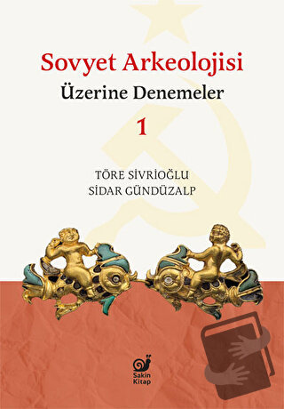 Sovyet Arkeolojisi Üzerine Denemeler 1 - Töre Sivrioğlu - Sakin Kitap 