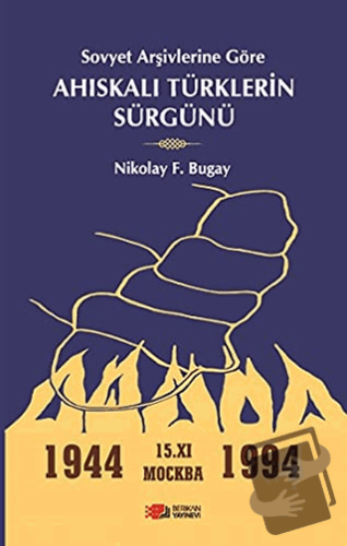 Sovyet Arşivlerine Göre Ahıskalı Türklerin Sürgünü - Nikolay F. Bugay 