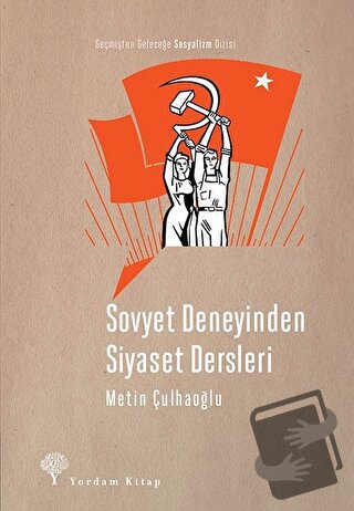 Sovyet Deneyinden Siyaset Dersleri - Metin Çulhaoğlu - Yordam Kitap - 