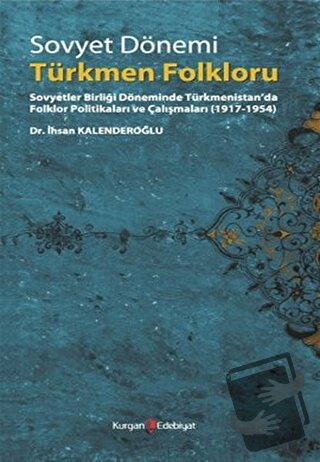 Sovyet Dönemi Türkmen Folkloru - İhsan Kalenderoğlu - Berikan Yayınevi