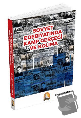 Sovyet Edebiyatında Kamp Gerçeği ve Kolıma - Ertuğrul Bostancı - Kapad