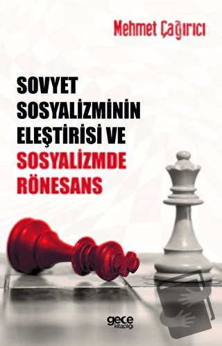 Sovyet Sosyalizminin Eleştirisi ve Sosyalizmde Rönesans - Mehmet Çağır