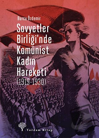 Sovyetler Birliği’nde Komünist Kadın Hareketi (1919-1930) - Burcu Özde