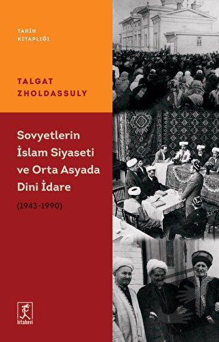 Sovyetler’in İslam Siyaseti ve Orta Asya’da Dini İdare (1943 – 1990) -