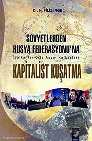 Sovyetlerden Rusya Federasyonu'na Kapitalist Kuşatma - Filiz İrge - IQ