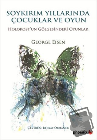 Soykırım Yıllarında Çocuklar ve Oyun - George Eisen - Phoenix Yayınevi