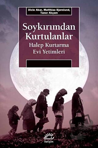 Soykırımdan Kurtulanlar - Dicle Akar - İletişim Yayınevi - Fiyatı - Yo