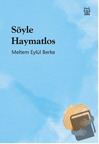 Söyle Haymatlos - Meltem Eylül Berke - Luna Yayınları - Fiyatı - Yorum