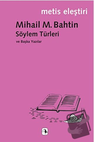 Söylem Türleri ve Başka Yazılar - Mihail M. Bahtin - Metis Yayınları -