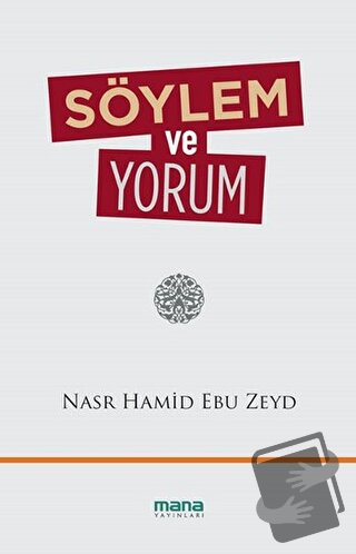 Söylem ve Yorum - Nasr Hamid Ebu Zeyd - Mana Yayınları - Fiyatı - Yoru