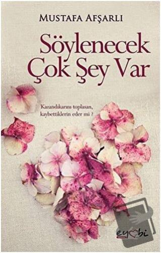 Söylenecek Çok Şey Var - Mustafa Afşarlı - Eyobi Yayınları - Fiyatı - 