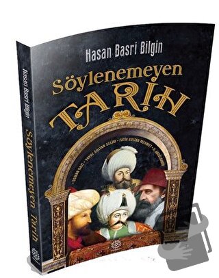 Söylenemeyen Tarih - Hasan Basri Bilgin - Mihrabad Yayınları - Fiyatı 