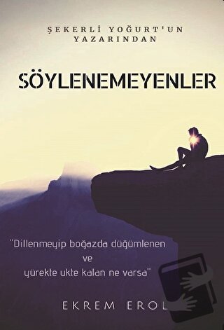 Söylenemeyenler - Ekrem Erol - Kitap Dostu Yayınları - Fiyatı - Yoruml