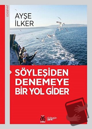 Söyleşiden Denemeye Bir Yol Gider - Ayşe İlker - DBY Yayınları - Fiyat