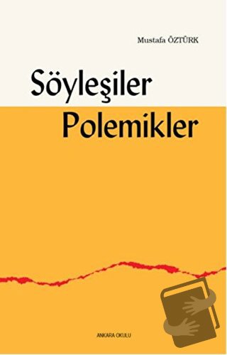 Söyleşiler Polemikler - Mustafa Öztürk - Ankara Okulu Yayınları - Fiya