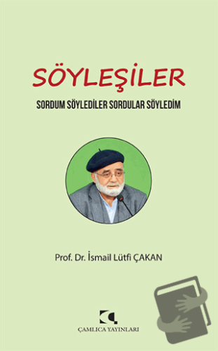 Söyleşiler - İsmail Lütfi Çakan - Çamlıca Yayınları - Fiyatı - Yoruml