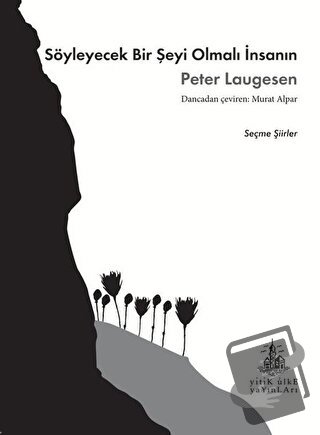 Söyleyecek Bir Şeyi Olmalı İnsanın - Peter Laugesen - Yitik Ülke Yayın