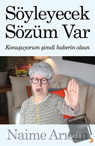 Söyleyecek Sözüm Var - Naime Arıcan - Cinius Yayınları - Fiyatı - Yoru