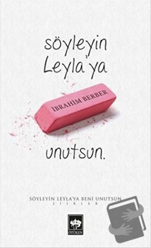 Söyleyin Leyla'ya Beni Unutsun - İbrahim Berber - Ötüken Neşriyat - Fi