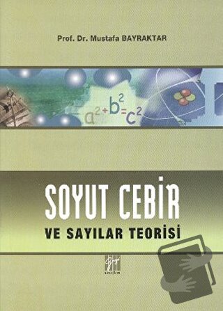 Soyut Cebir ve Sayılar Teorisi - Mustafa Bayraktar - Gazi Kitabevi - F