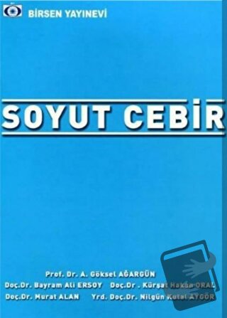 Soyut Cebir - A. Göksel Ağargün - Birsen Yayınevi - Fiyatı - Yorumları