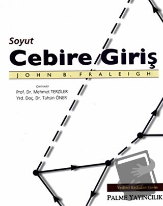 Soyut Cebire Giriş - John Fraleigh - Palme Yayıncılık - Fiyatı - Yorum