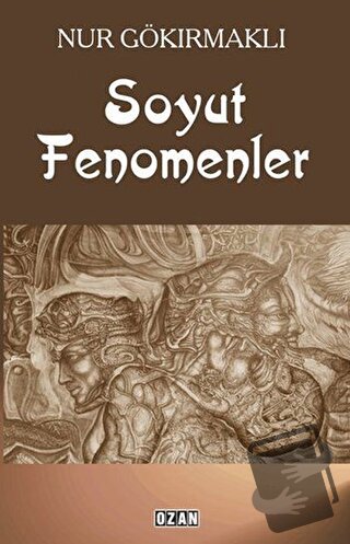 Soyut Fenomenler - Nur Gökırmaklı - Ozan Yayıncılık - Fiyatı - Yorumla