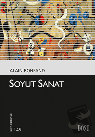 Soyut Sanat - Alain Bonfand - Dost Kitabevi Yayınları - Fiyatı - Yorum