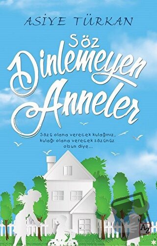 Söz Dinlemeyen Anneler - Asiye Türkan - Az Kitap - Fiyatı - Yorumları 