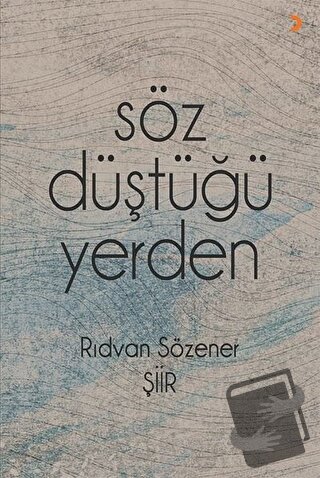 Söz Düştüğü Yerden - Rıdvan Sözener - Cinius Yayınları - Fiyatı - Yoru