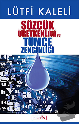 Sözcük Üretkenliği ve Tümce Zenginliği - Lütfi Kaleli - Berfin Yayınla