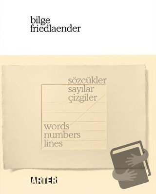 Sözcükler, Sayılar, Çizgiler / Words, Numbers, Lines - Bilge Friedlaen